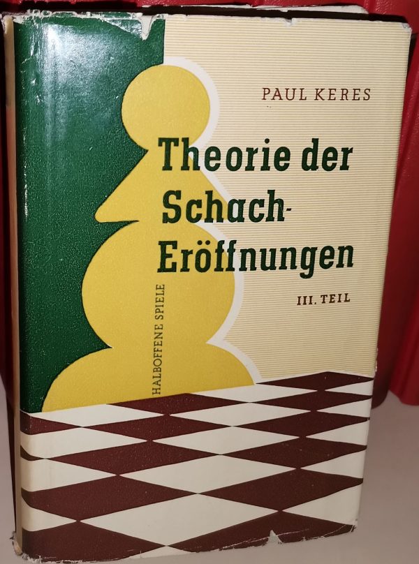 Paul Keres: Theorie der Schach-Eröffnungen III. teil_Halboffene Spiele (Erste Auflage)